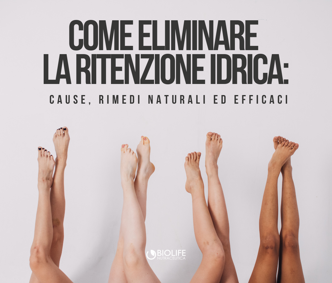Ritenzione Idrica: cause, rimedi naturali e integratori efficaci Nutrabio Shop Ritenzione Idrica: cause, rimedi naturali e integratori efficaci Nutrabio Shop