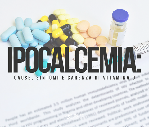 Ipocalcemia: cause, sintomi e carenza di vitamina D