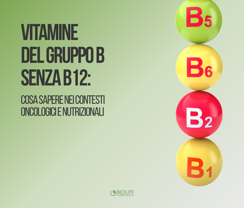 Vitamine del gruppo B senza B12: cosa sapere nei contesti oncologici e nutrizionali