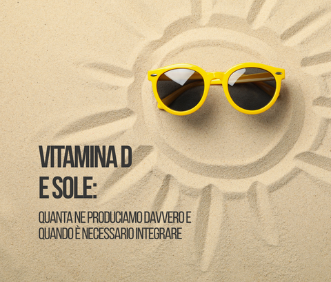 Vitamina D e sole: quanta ne produciamo davvero e quando è necessario integrare